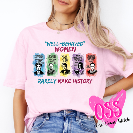 "Well Behaved" Women Rarely Make History